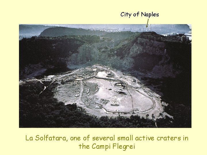 City of Naples La Solfatara, one of several small active craters in the Campi