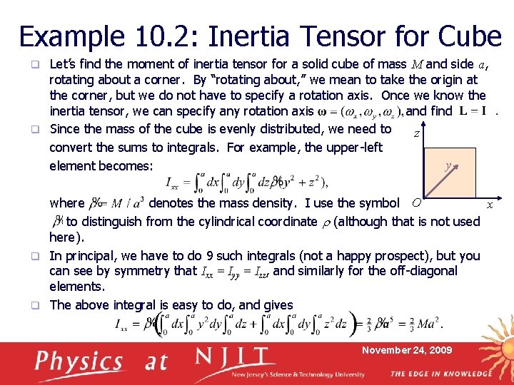 Example 10. 2: Inertia Tensor for Cube Let’s find the moment of inertia tensor