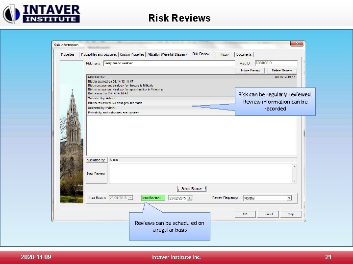 Risk Reviews Risk can be regularly reviewed. Review information can be recorded Reviews can