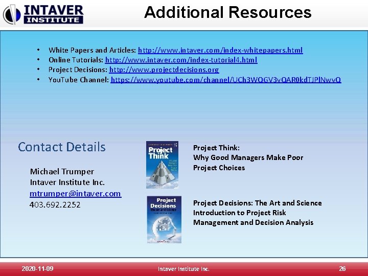 Additional Resources • • White Papers and Articles: http: //www. intaver. com/index-whitepapers. html Online
