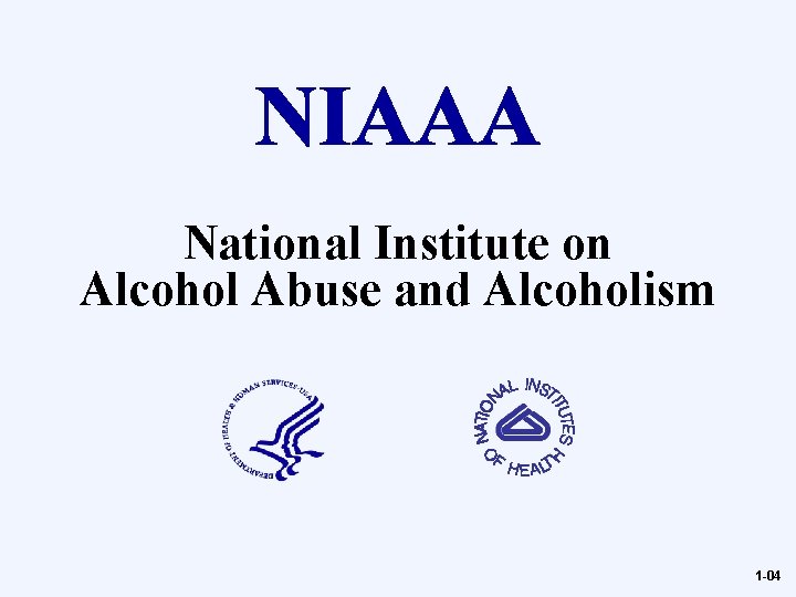 National Institute on Alcohol Abuse and Alcoholism 1 -04 