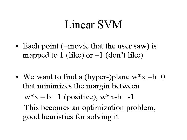 Linear SVM • Each point (=movie that the user saw) is mapped to 1