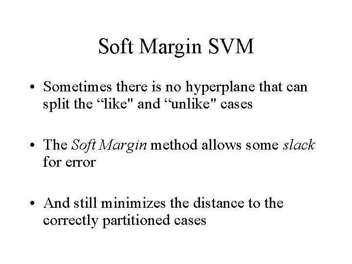 Soft Margin SVM • Sometimes there is no hyperplane that can split the “like"