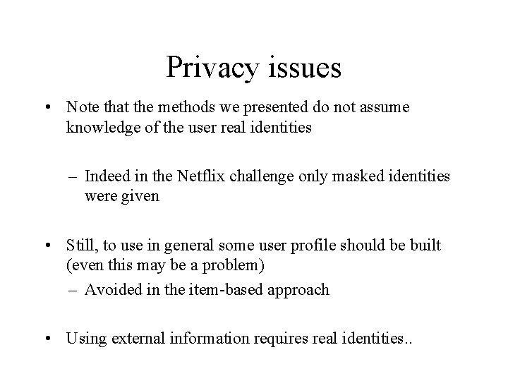 Privacy issues • Note that the methods we presented do not assume knowledge of