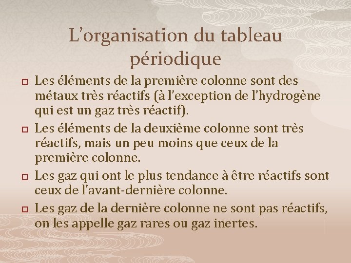 L’organisation du tableau périodique p p Les éléments de la première colonne sont des