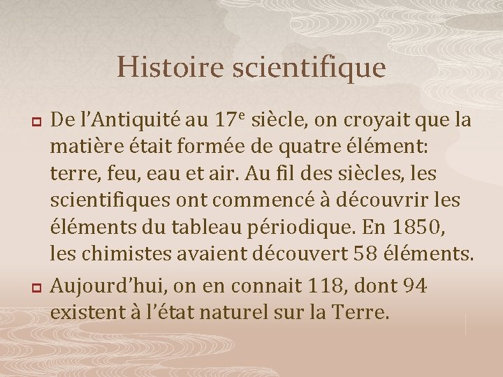 Histoire scientifique p p De l’Antiquité au 17 e siècle, on croyait que la