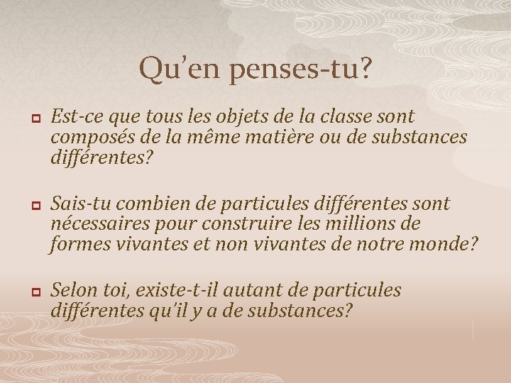 Qu’en penses-tu? p p p Est-ce que tous les objets de la classe sont