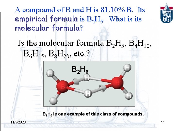 A compound of B and H is 81. 10% B. Its empirical formula is