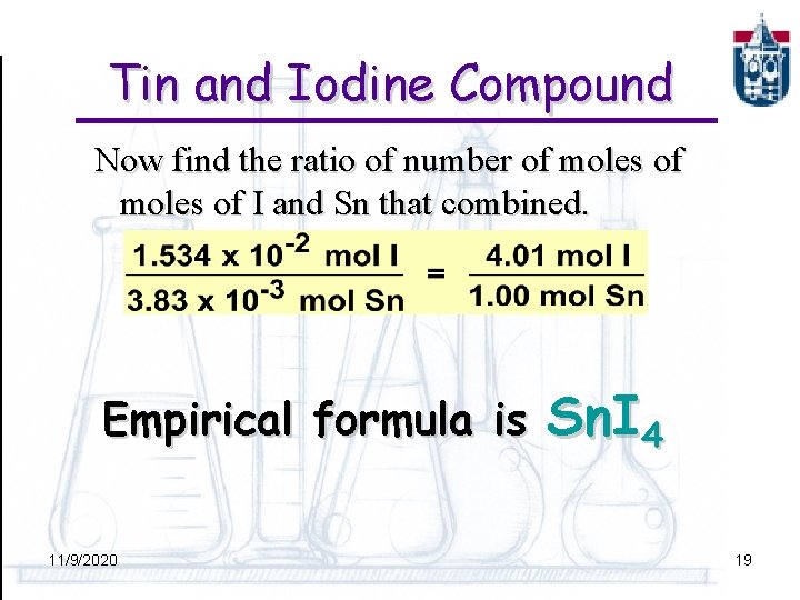 Tin and Iodine Compound Now find the ratio of number of moles of I
