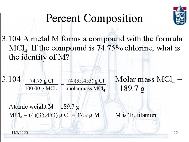 Percent Composition 3. 104 A metal M forms a compound with the formula MCl