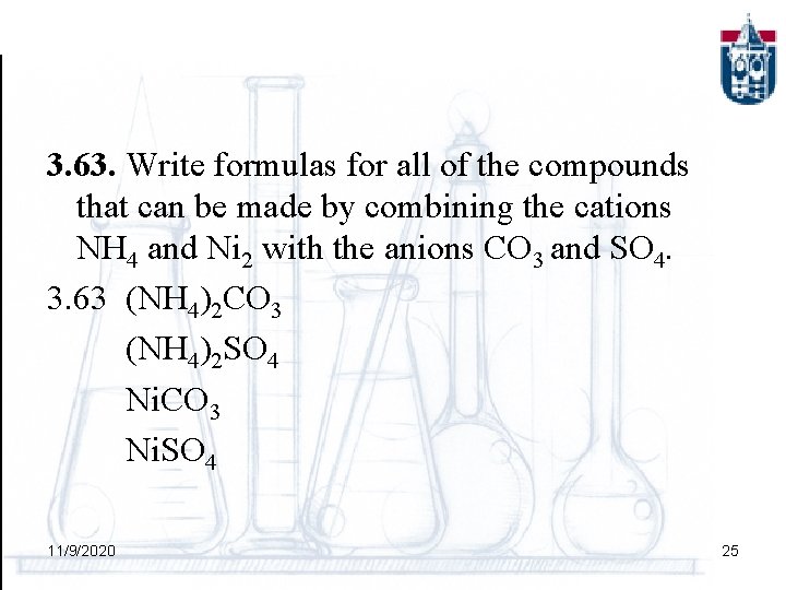 3. 63. Write formulas for all of the compounds that can be made by