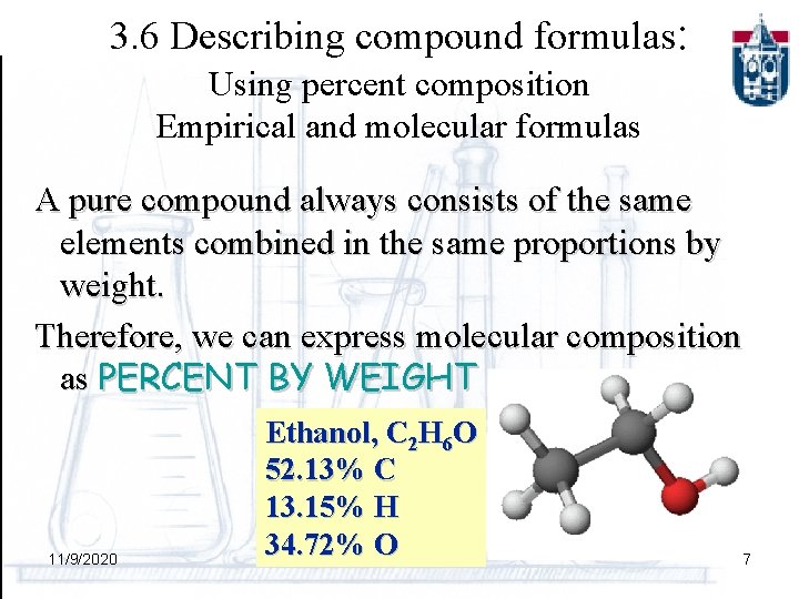 3. 6 Describing compound formulas: Using percent composition Empirical and molecular formulas A pure