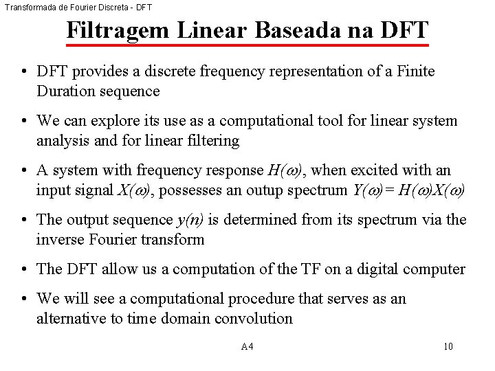 Transformada de Fourier Discreta - DFT Filtragem Linear Baseada na DFT • DFT provides