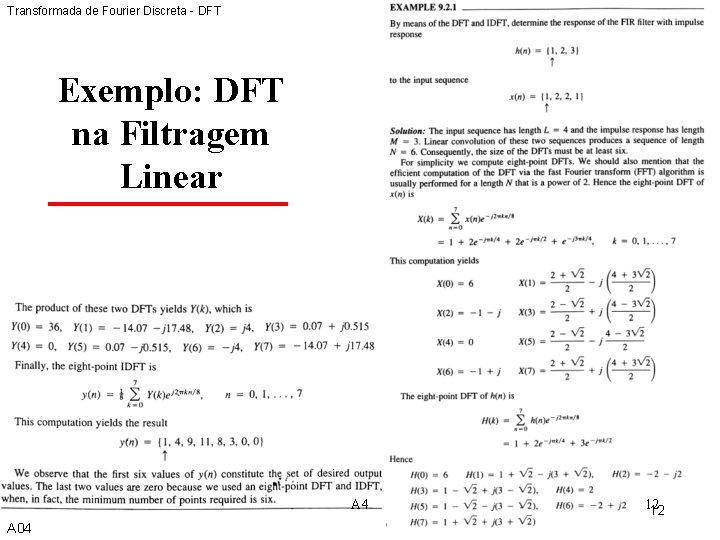 Transformada de Fourier Discreta - DFT Exemplo: DFT na Filtragem Linear A 4 A