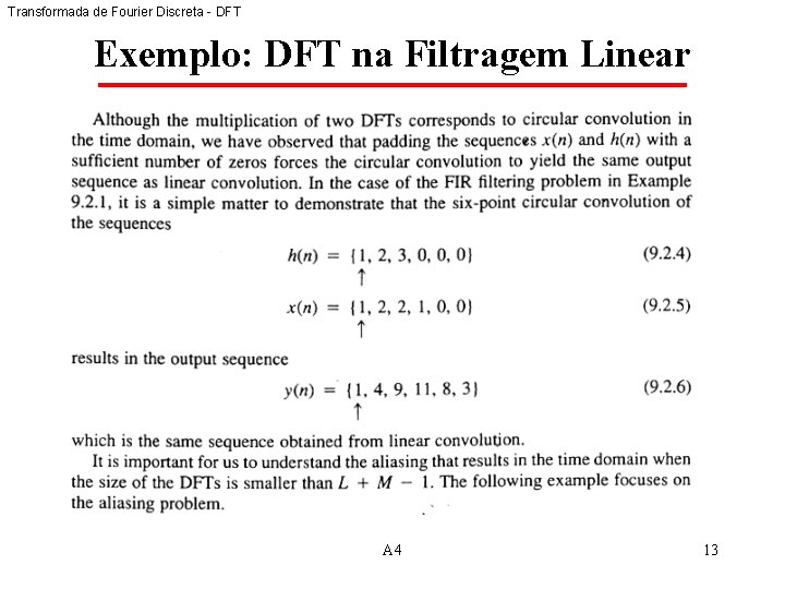 Transformada de Fourier Discreta - DFT Exemplo: DFT na Filtragem Linear A 4 13