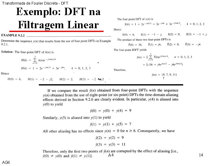 Transformada de Fourier Discreta - DFT Exemplo: DFT na Filtragem Linear A 4 A