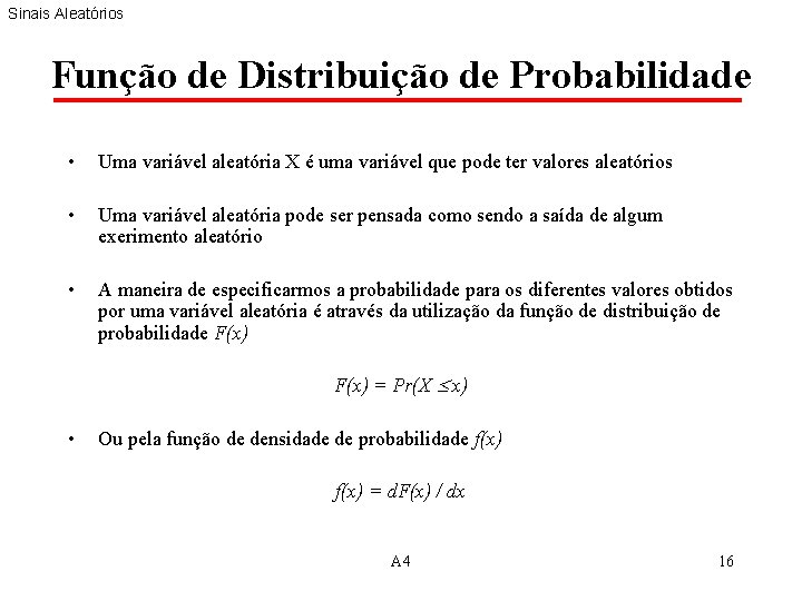 Sinais Aleatórios Função de Distribuição de Probabilidade • Uma variável aleatória X é uma