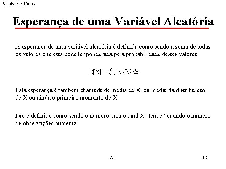 Sinais Aleatórios Esperança de uma Variável Aleatória A esperança de uma variável aleatória é