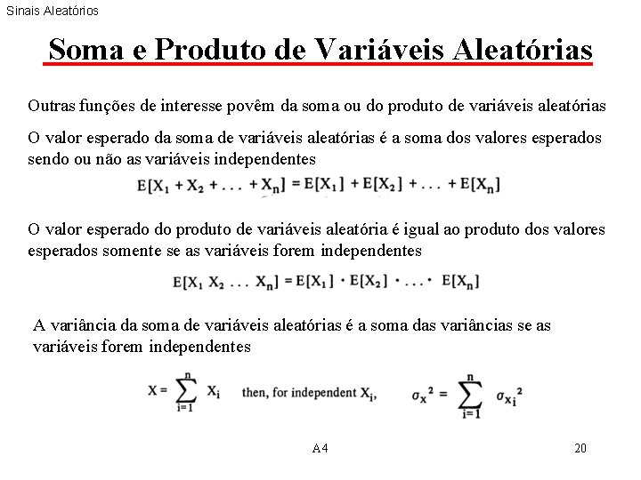 Sinais Aleatórios Soma e Produto de Variáveis Aleatórias Outras funções de interesse povêm da