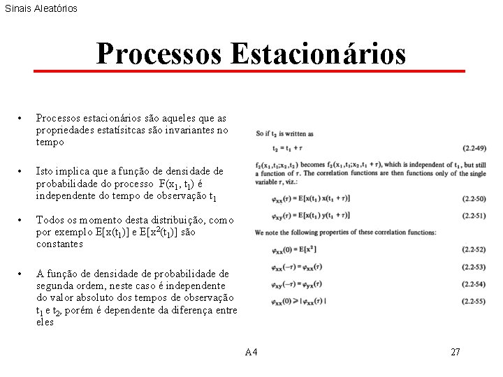 Sinais Aleatórios Processos Estacionários • Processos estacionários são aqueles que as propriedades estatísitcas são