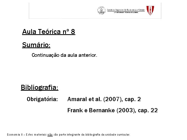 Aula Teórica nº 8 Sumário: Continuação da aula anterior. Bibliografia: Obrigatória: Amaral et al.