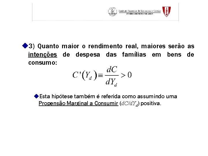 u 3) Quanto maior o rendimento real, maiores serão as intenções de despesa das