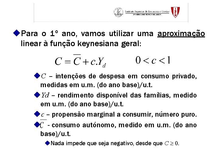 u. Para o 1º ano, vamos utilizar uma aproximação linear à função keynesiana geral: