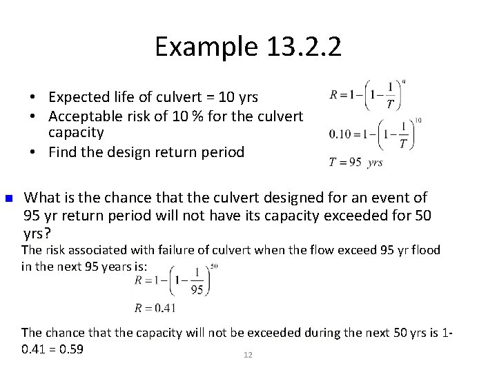 Example 13. 2. 2 • Expected life of culvert = 10 yrs • Acceptable
