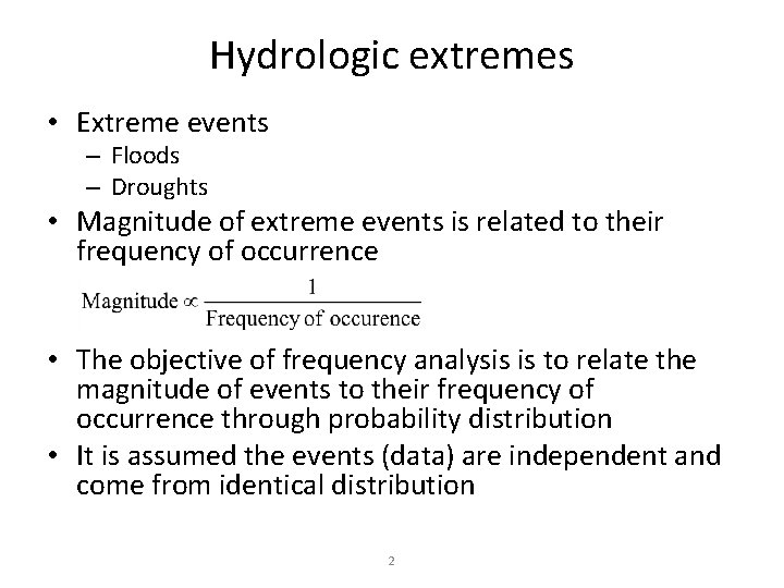 Hydrologic extremes • Extreme events – Floods – Droughts • Magnitude of extreme events