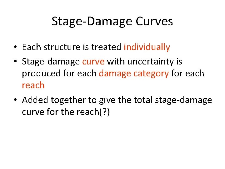 Stage-Damage Curves • Each structure is treated individually • Stage-damage curve with uncertainty is