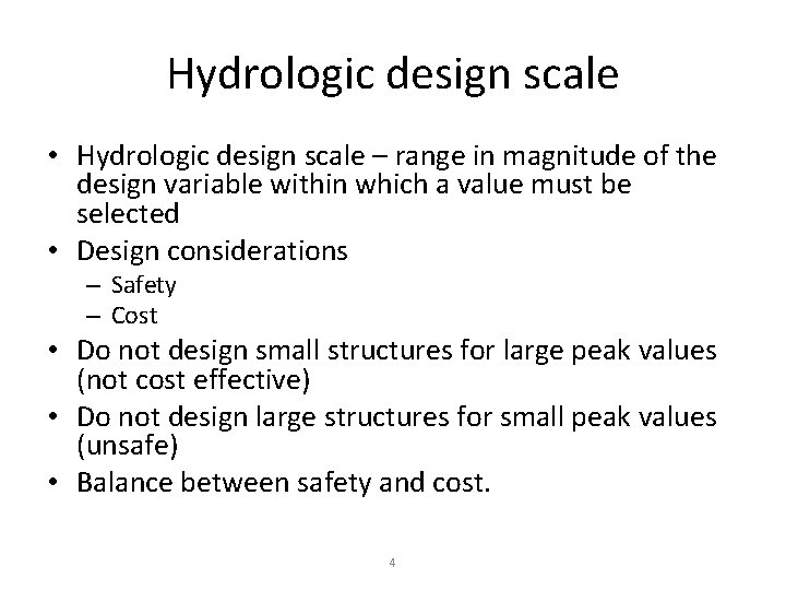 Hydrologic design scale • Hydrologic design scale – range in magnitude of the design