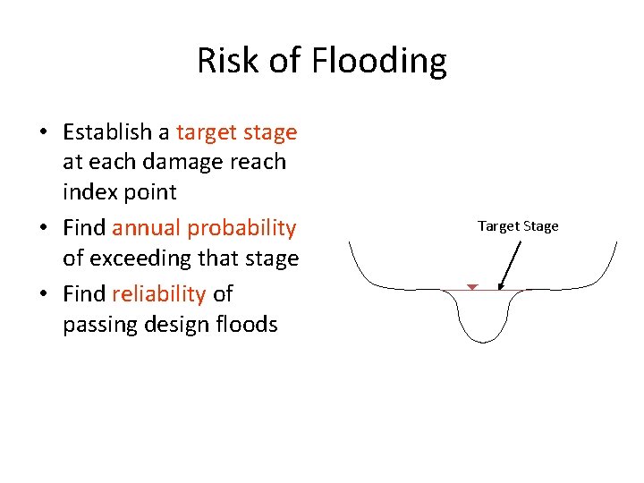 Risk of Flooding • Establish a target stage at each damage reach index point