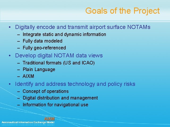 Goals of the Project • Digitally encode and transmit airport surface NOTAMs – Integrate Goals of the Project • Digitally encode and transmit airport surface NOTAMs – Integrate