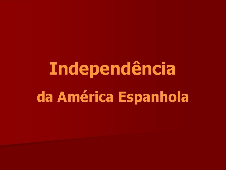 Independência da América Espanhola 