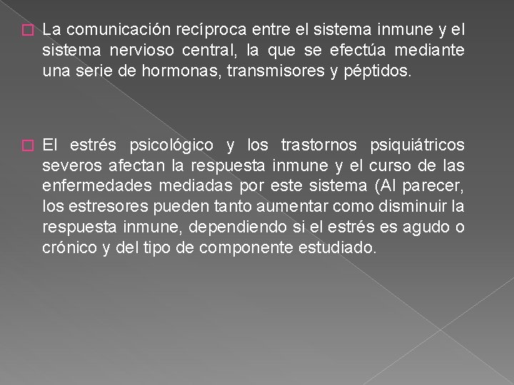 � La comunicación recíproca entre el sistema inmune y el sistema nervioso central, la