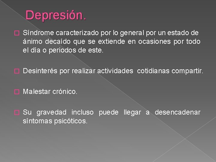 Depresión. � Síndrome caracterizado por lo general por un estado de ánimo decaído que