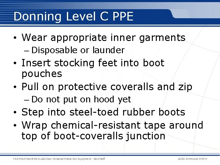 Donning Level C PPE • Wear appropriate inner garments – Disposable or launder •