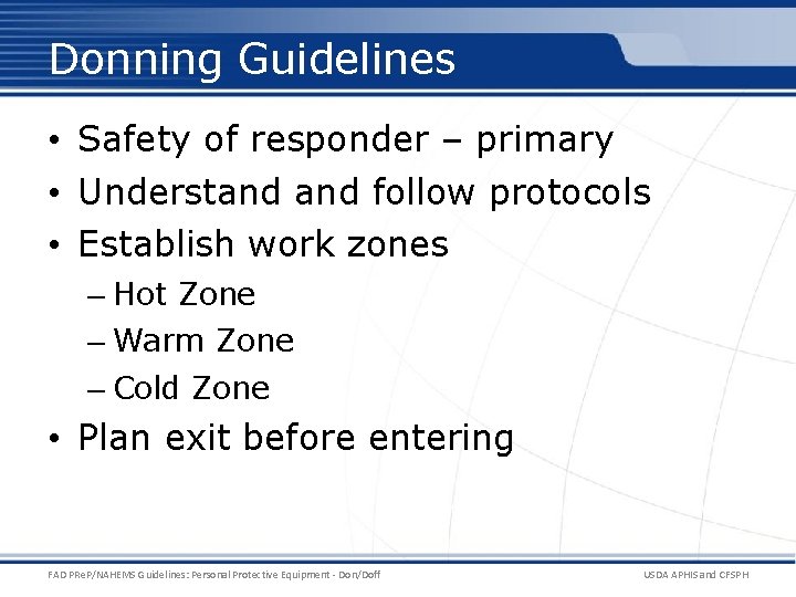 Donning Guidelines • Safety of responder – primary • Understand follow protocols • Establish