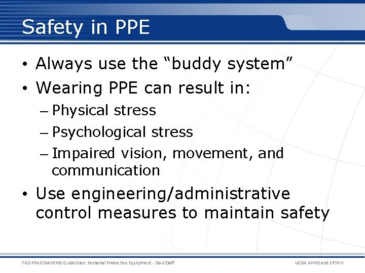 Safety in PPE • Always use the “buddy system” • Wearing PPE can result