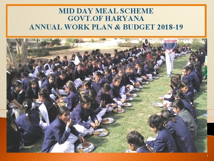 MID DAY MEAL SCHEME GOVT. OF HARYANA ANNUAL WORK PLAN & BUDGET 2018 -19