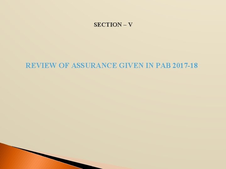 SECTION – V REVIEW OF ASSURANCE GIVEN IN PAB 2017 -18 