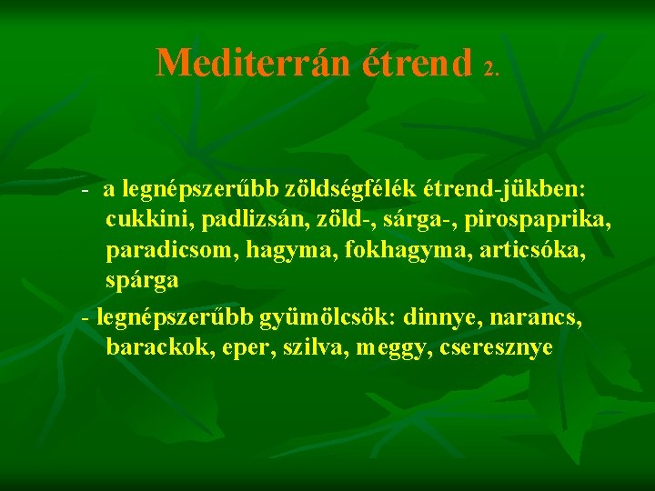 Mediterrán étrend 2. - a legnépszerűbb zöldségfélék étrend-jükben: cukkini, padlizsán, zöld-, sárga-, pirospaprika, paradicsom,