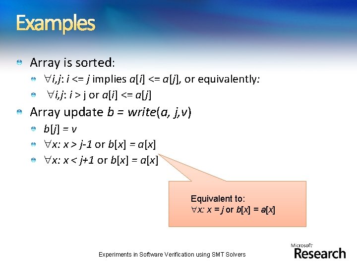 Examples Array is sorted: i, j: i <= j implies a[i] <= a[j], or