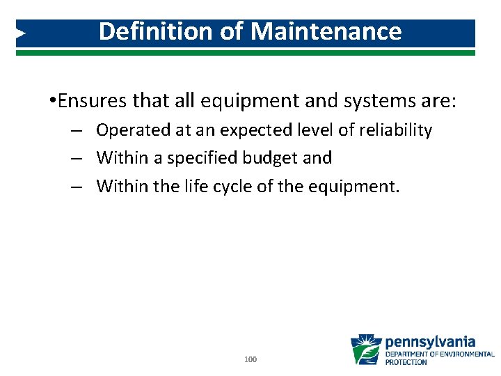Definition of Maintenance • Ensures that all equipment and systems are: – Operated at