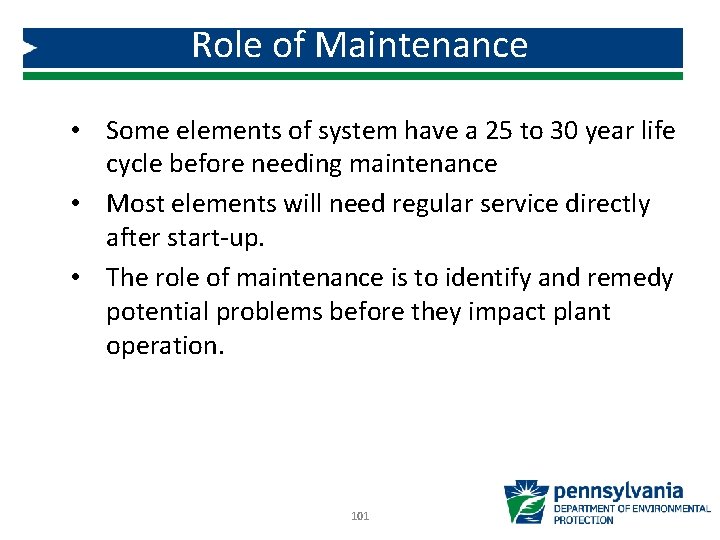 Role of Maintenance • Some elements of system have a 25 to 30 year
