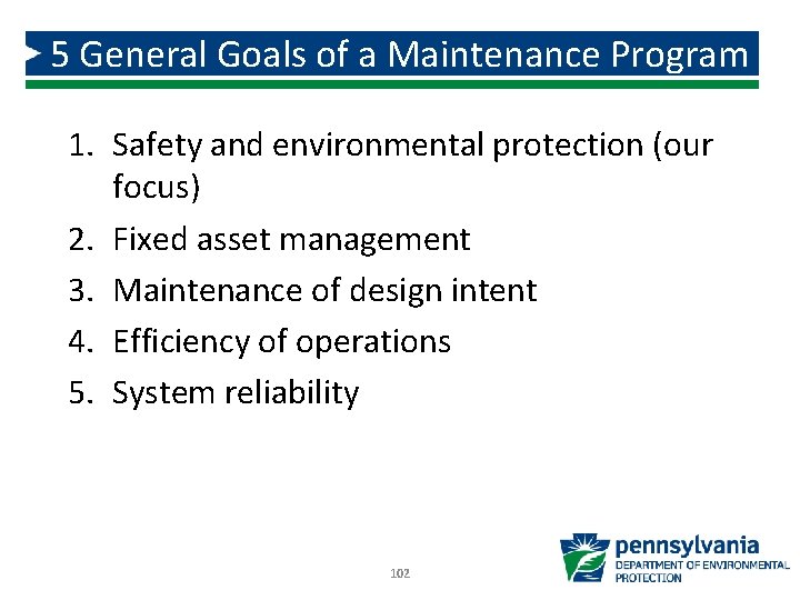 5 General Goals of a Maintenance Program 1. Safety and environmental protection (our focus)