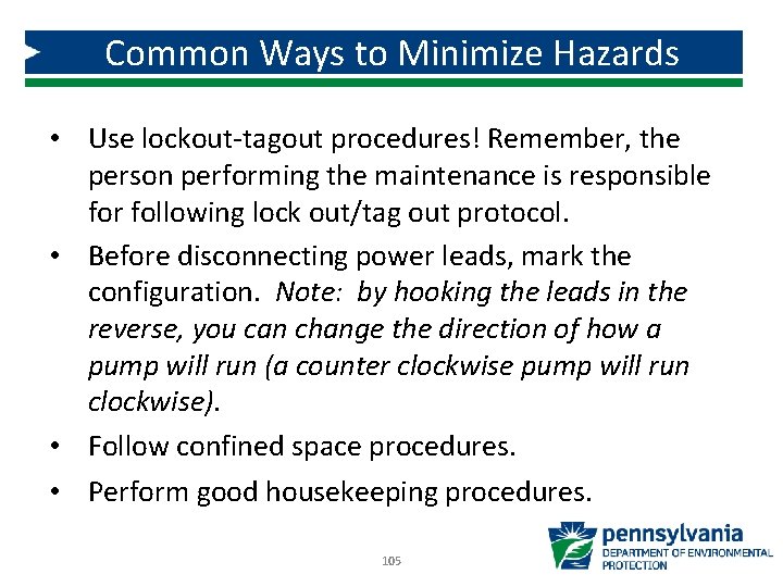 Common Ways to Minimize Hazards • Use lockout-tagout procedures! Remember, the person performing the