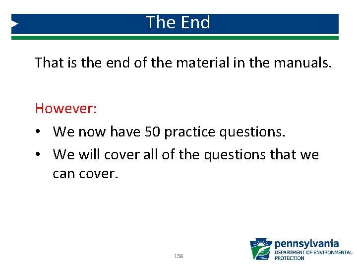 The End That is the end of the material in the manuals. However: •