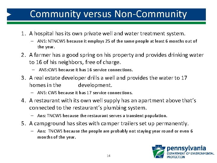 Community versus Non-Community 1. A hospital has its own private well and water treatment