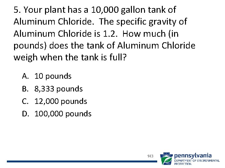 5. Your plant has a 10, 000 gallon tank of Aluminum Chloride. The specific